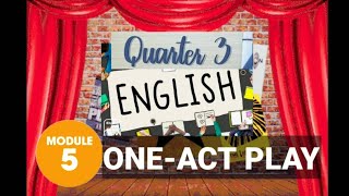 MODULE 5  ONE ACT PLAY  ENGLISH 9  QUARTER 3 [upl. by Dodds]