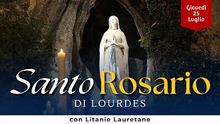 SANTO ROSARIO di Lourdes di oggi Giovedì 25 Luglio 2024 con Litanie Lauretane [upl. by Ayvid]