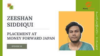 Placement Talks Ep03  Money Forward Japan  Zeeshan Siddiqui [upl. by Nac272]