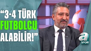 Serdar Sarıdağ quotŞenol Güneş Banko Oynayacak 34 Türk Futbolcu Alabilirquot  A Spor [upl. by Tavis]