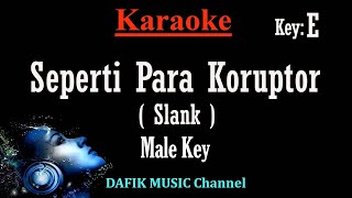 Seperti Para Koruptor Karaoke Slank Nada Rendah Pria Cowok Low Male Key E [upl. by Yendic]