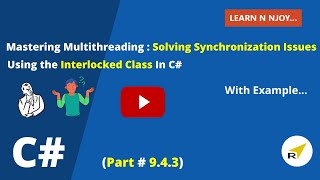 Mastering MultithreadingPart943Solving Synchronization Issue using the Interlocked Class in C [upl. by Ha]