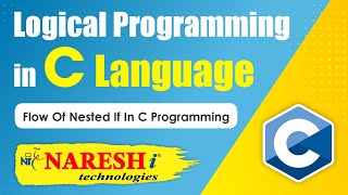 Flow of Nested If in C Programming  Logical Programming in C  Naresh IT [upl. by Kerri524]