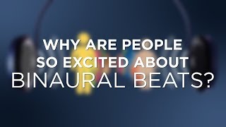 Why are people so excited about binaural beats Why should I care [upl. by Abebi]