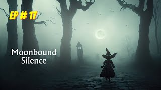 Moonbound Silence Episode  17 [upl. by Aihtnis590]