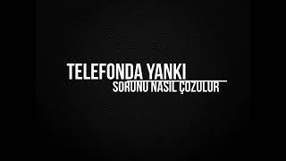 Telefonda Yankı Sorunu Nasıl Çözülür [upl. by Nitfa]