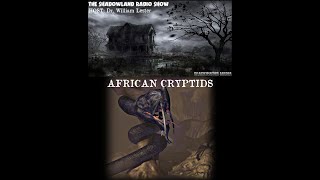 THE SHADOWLAND RADIO SHOW  EPISODE 137  AFRICAN CRYPTIDS [upl. by Aennil]