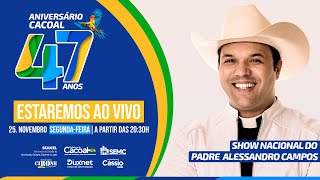 ANIVERSÁRIO DE 47 ANOS DE CACOAL  SHOW AO VIVO COM PADRE ALESSANDRO CAMPOS [upl. by Monagan843]