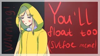 Youll Float Too meme  SVTFOE [upl. by Nylazor]