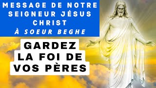 ✨ GARDEZ LA FOI DE VOS PÈRES ✨ Message de Jésus Christ à Soeur Beghe [upl. by Otina327]