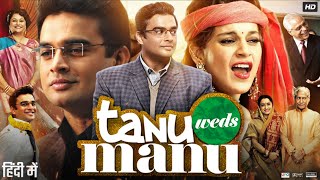 Tanu Weds Manu Full Movie  Kangana Ranaut  R Madhavan  Jimmy Sheirgill  Deepak  Review amp Facts [upl. by Ecneps]