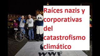 RAÍCES NAZIS Y CORPORATIVAS DEL CATASTROFISMO CLIMÁTICO [upl. by Golliner]