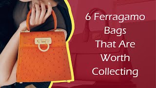 6 Ferragamo Bags that Are Worth Collecting [upl. by Nuahsak312]