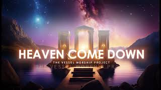 The Vessel Worship Project  Heaven Come Down [upl. by Belter]