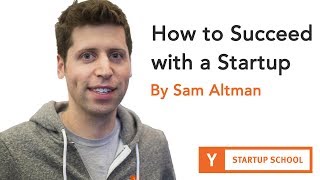 Sam Altman  How to Succeed with a Startup [upl. by Htebazle816]