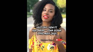 Krotonz Crew Ft RuxzMahn  Lewa Bogia PNG Music 2021 [upl. by Ateekal]