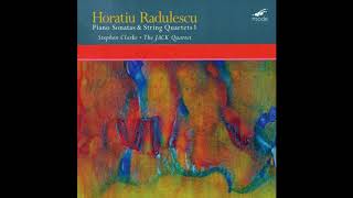 Horațiu Rădulescu  Piano Sonatas amp String Quartets 1 JACK Quartet Stephen Clarke [upl. by Roby104]