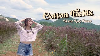 Cotton Fields Wyne Lay Cover [upl. by Aruol288]