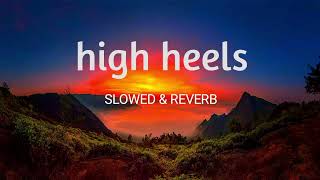 High heels🎵 SLOWED amp REVERB🚳 [upl. by Ymot117]