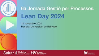 6a Jornada Gestió per Processos Lean Day 2024 Hospital de Bellvitge  Hospital de Viladecans [upl. by Coletta987]