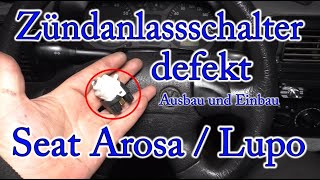 Seat ArosaLupoPolo Zündanlassschalter defekt Ausbau und Einbau VLOG12  HD  GermanDeutsch [upl. by Brennen118]