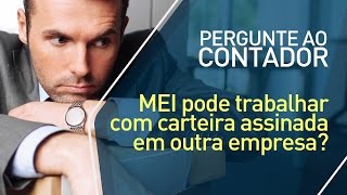 🔴 MEI pode trabalhar com carteira assinada em outra empresa [upl. by Blunt740]