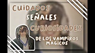 𝖁𝖆𝖒𝖕𝖎𝖗𝖊🥀🩸Cuidados curiosidades y señales de tu Vampiro mágico [upl. by Abbate564]