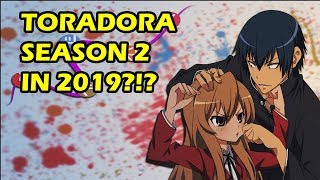 Toradora Season 2 Announcement in 2019 Lets talk about it [upl. by Adnamal]