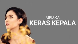 Aku Pernah Menjadi Yang Paling Keras Jatuh Hati  Meiska  Keras Kepala Lirik [upl. by Kyla]