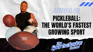 EP46 Pickleball The Worlds Fastest Growing Sport [upl. by Hpesoj]