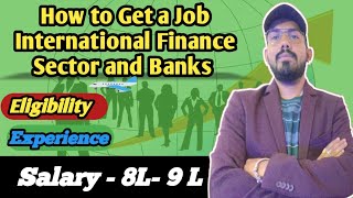 How to get a job in international bank and finance sector  eligibility experience package high [upl. by Sidoeht884]