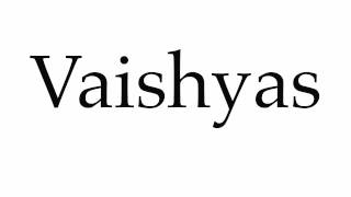 How to Pronounce Vaishyas [upl. by Laith386]