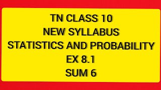 TN Class 10 Maths New Syllabus Statistics and Probability Ex 81 sum 6 [upl. by Maire]