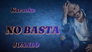 NO BASTA KARAOKE Joanlo [upl. by Ellga87]