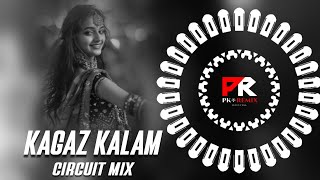 KAGAZ KALAM  CIRCUIT MIX  DJ CHANDAN x DJ MAHESH x PK REMIX OFFICIAL [upl. by Ziom431]