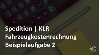 Fahrzeugkostenrechnung  Beispielaufgabe 2  KLRLkw  Prüfungsvorbereitung Spedition [upl. by Corsiglia]