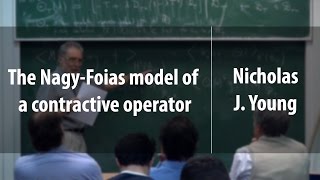 The NagyFoias model of a contractive operator  Nicholas J Young  Лекториум [upl. by Alroy]