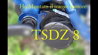 Ho montato il nuovo motore TSDZ 8 [upl. by Ivon]