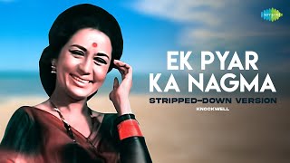 Ek Pyar Ka Nagma  Stripped Down Version  Sanam  Knockwell [upl. by Nagle]