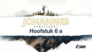 KSM Bybelskool  14 Aug  Johannes I Hoofstuk 6 A [upl. by Easton]