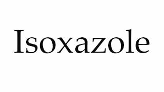 How to Pronounce Isoxazole [upl. by Nillor712]