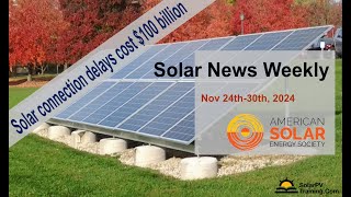 Solar News Weekly  Solar connection delays cost economy 100 billion [upl. by Assertal]