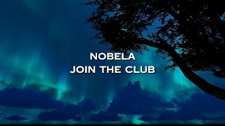 Nobela Lyrics Video  Join The Club [upl. by Elhsa24]