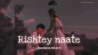 Rishte Naate  Slowed amp Reverb   Rahat Fateh Ali Khan Suzanne Demello  theslofiedits [upl. by Henn]