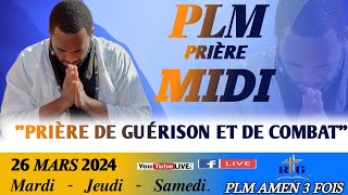 PLMPRIÈRE MIDI  PRIÈRE DE GUERISON ET DE COMBAT  MARDI 26 MARS 2024  PLM AMEN 3 FOIS [upl. by Gardel]