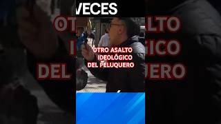 El peluquero K recibe su merecido argentina politicalnews shorts [upl. by Gnod]