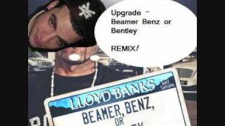 Upgrade  Lloyd Banks Ft Juelz Beamer Benz or Bentley REMIXwmv [upl. by Ann582]