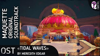 Maquette Original Soundtrack Tidal Waves by Meredith Edgar [upl. by Maurice]