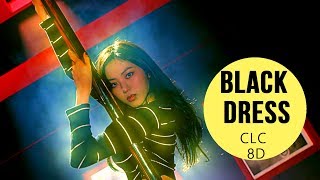 CLC 씨엘씨  BLACK DRESS 블랙드레스 8D USE HEADPHONES 🎧 [upl. by Brocky]