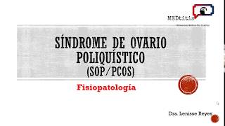 SÍNDROME DE OVARIO POLIQUÍSTICO SOP o PCOSFISIOPATOLOGíA By MEDtitis [upl. by Anilyx360]